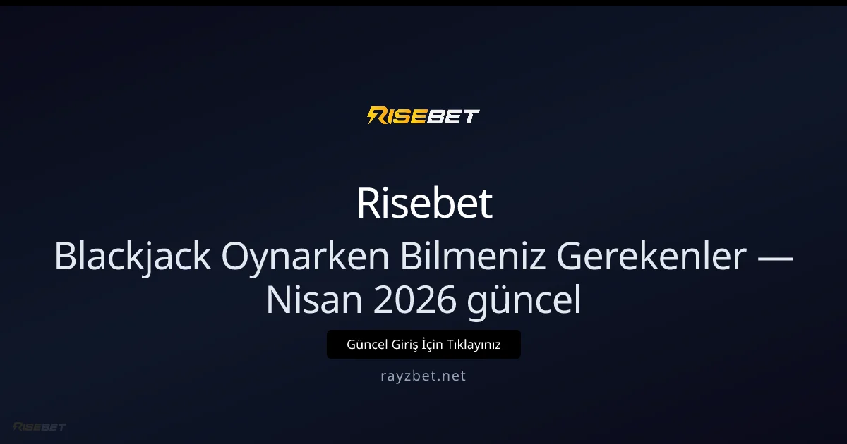 Blackjack Oynarken Bilmeniz Gerekenler