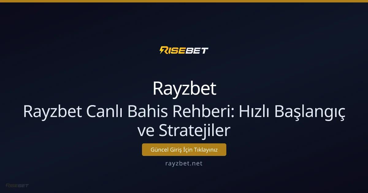 Rayzbet Canlı Bahis Rehberi: Hızlı Başlangıç ve Stratejiler