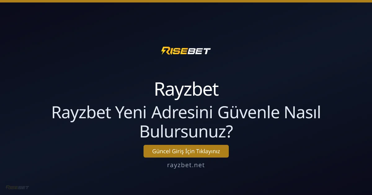 Rayzbet Yeni Adresini Güvenle Nasıl Bulursunuz?