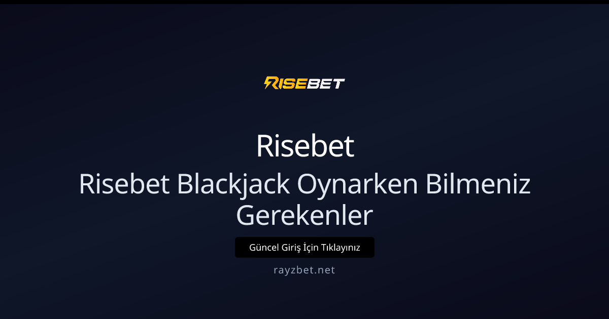 Risebet Blackjack Oynarken Bilmeniz Gerekenler