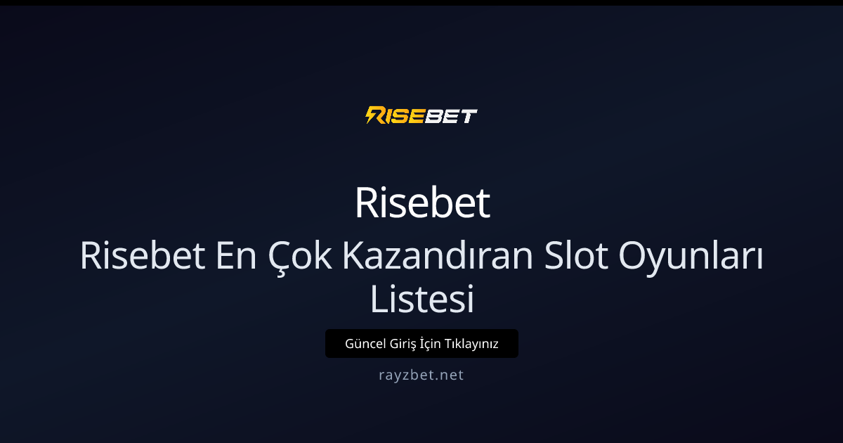 Risebet En Çok Kazandıran Slot Oyunları Listesi ve Analizi